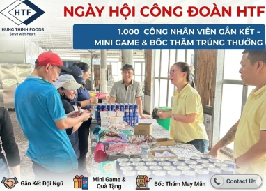 Ngày Hội Công Đoàn Hưng Thịnh Foods: Gắn Kết 1.000 Trái Tim Năng Động
